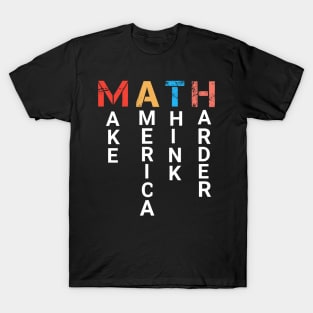 Math make America think harder funny gify T-Shirt